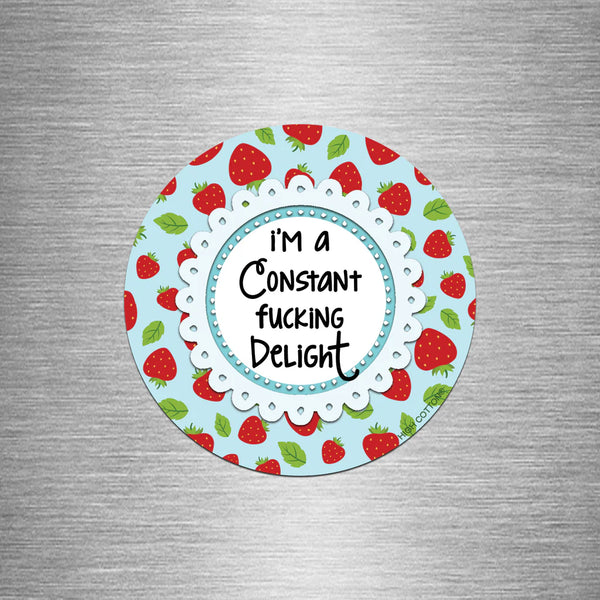 I'm a Constant F*cking Delight 4" Magnet