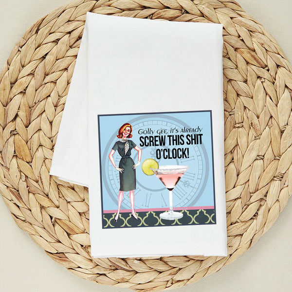 Screw This Sh*t O'Clock Dish Towel