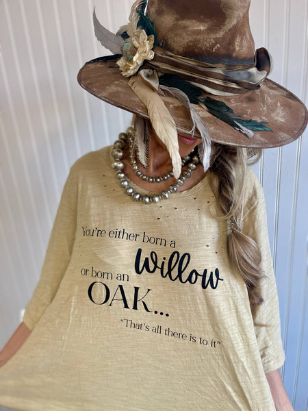 46783 Heather "You're Either Born a Willow or Oak" Distressed High Low Top by A Rare Bird