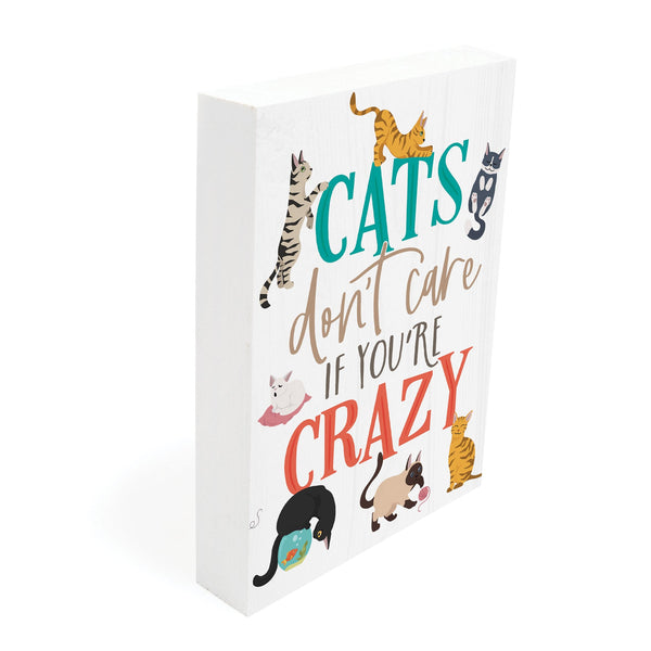 BHB0599 Cats Don't Care if You're Crazy - Humorous Barnhouse Wood Block Decor