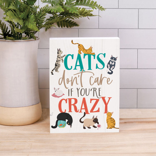 BHB0599 Cats Don't Care if You're Crazy - Humorous Barnhouse Wood Block Decor