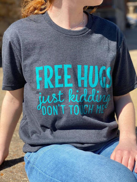 1131 Shayla Free Hugs, Just Kidding Graphic T-Shirt