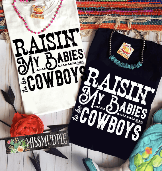 726 Charlotte's Raising My Babies to be Cowboys Graphic T-Shirt