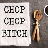 Funny Inappropriate Dish Towel  Chop Chop B#!&%