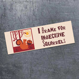 I Brake for Indecisive Squirrels Bumper Magnet