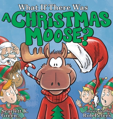 What If There Was a Christmas Moose? (Hard Cover)