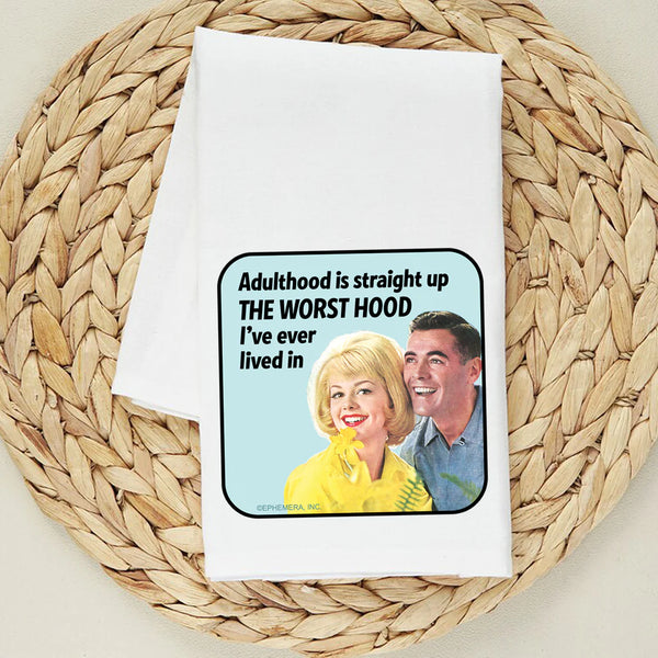 Adulthood is Straight Up THE WORST HOOD I've Ever Lived In Dish Towel