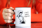 Funny Inappropriate coffee mug - I Don't Speak Dipsh*t