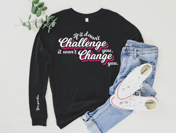 31526   Letty If It Doesn't Challenge You Graphic Long Sleeve T-Shirt