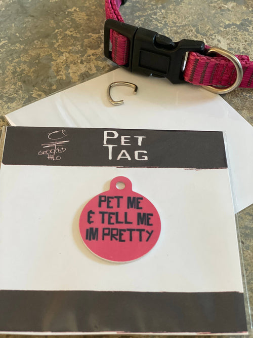 "Pet Me and Tell Me Im Pretty" Metal Pet Tag