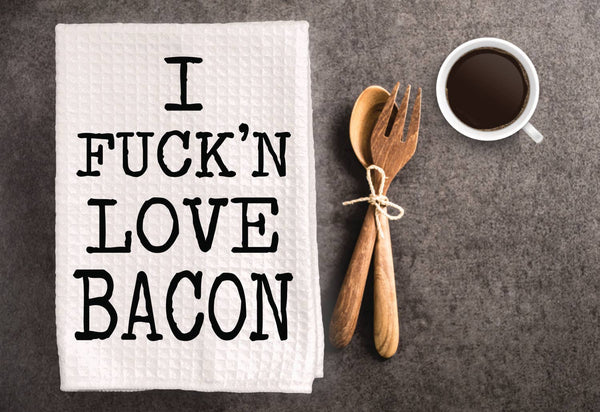 Funny Inappropriate Dish Towel   I F*ck'n Love Bacon