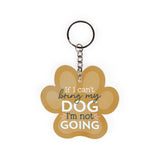 AKC0017   If I Can't Bring My Dog Acrylic Keychain
