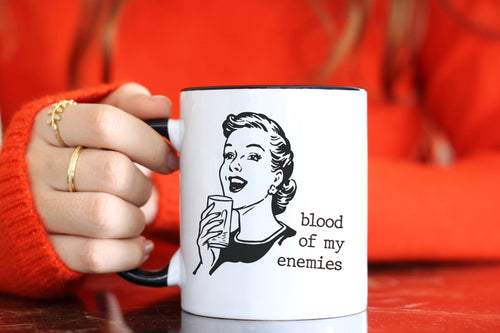 Funny Inappropriate coffee mug - Blood of My Enemies